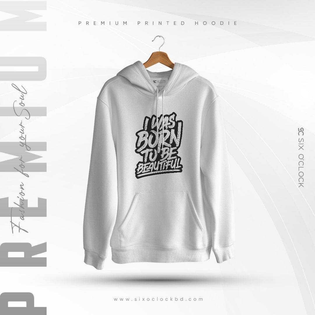 "I Was Born To Be Beautiful" Typography Edition Hoodie